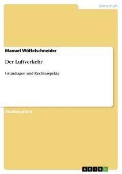 Der Luftverkehr, Taschenbuch von Manuel Wölfelschneider, GRIN, 9783640430109