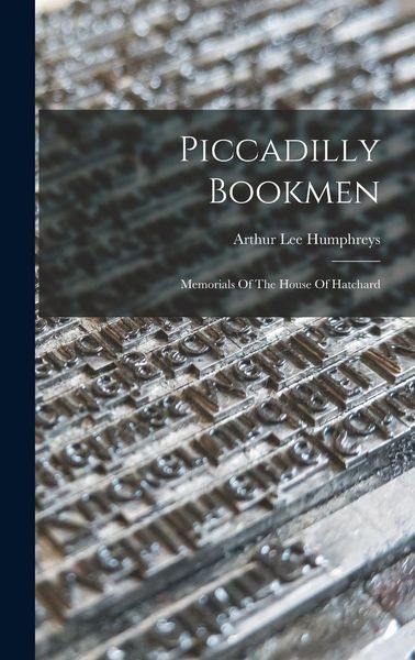 Produktbild: Piccadilly Bookmen: Memorials Of The House Of Hatchard