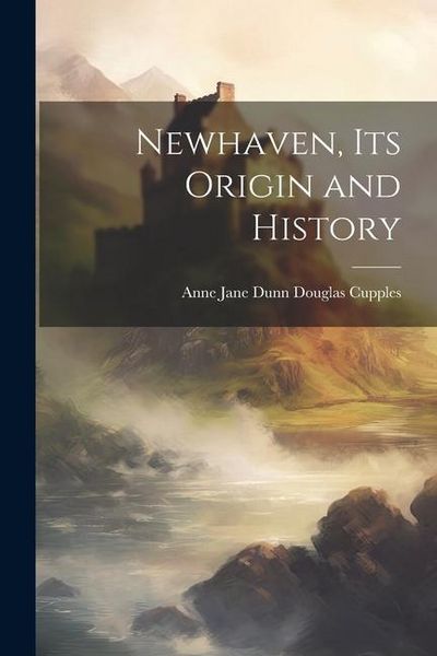 Produktbild: Newhaven, its Origin and History