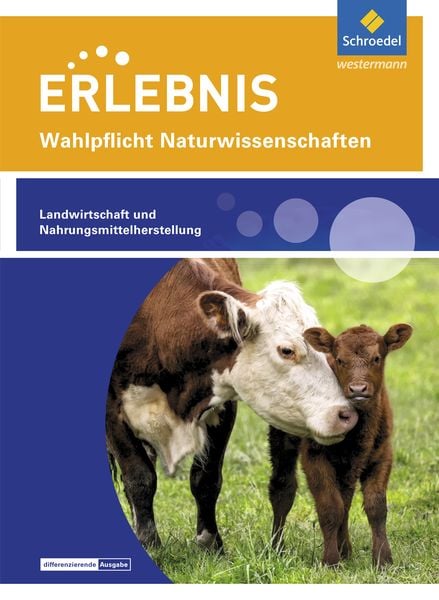 Erlebnis Naturwissenschaften. Themenheft Landwirtschaft und Nahrungsmittelherstellung: Wahlpflichtfach