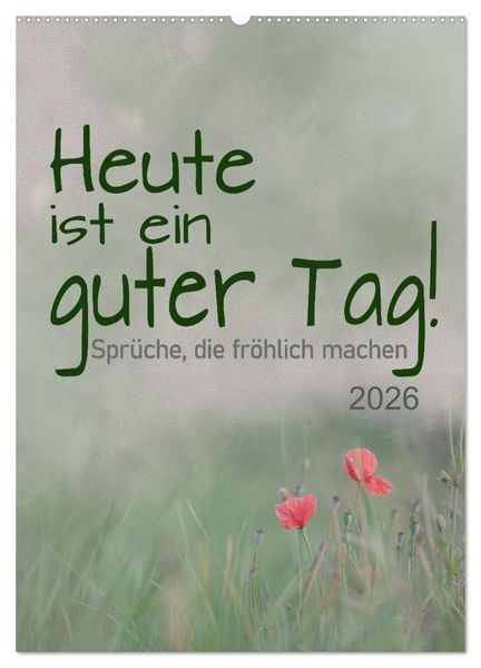 Heute ist ein guter Tag (Wandkalender 2026 DIN A2 hoch), CALVENDO Monatskalender