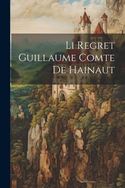 Produktbild: Li Regret Guillaume Comte De Hainaut
