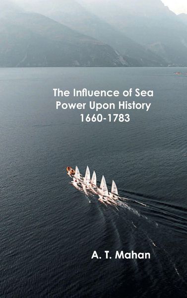 Produktbild: The Influence of Sea Power Upon History, 1660-1783