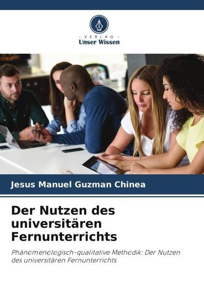 Der Nutzen des universitären Fernunterrichts, Taschenbuch von Jesús Manuel Guzmán Chinea, Verlag Unser Wissen, 9786206206866