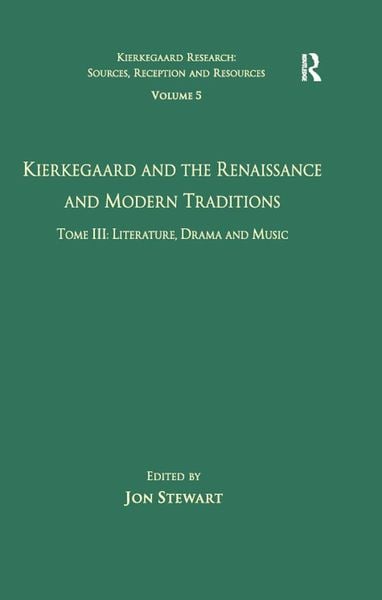 Produktbild: Volume 5, Tome III: Kierkegaard and the Renaissance and Modern Traditions - Literature, Drama and Music