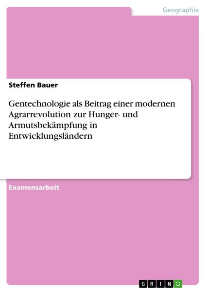 Produktbild: Gentechnologie als Beitrag einer modernen Agrarrevolution zur Hunger- und Armutsbek&auml;mpfung in Entwicklungsl&auml;ndern