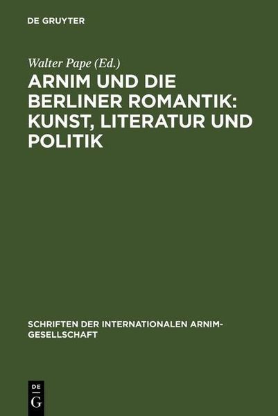 Produktbild: Arnim und die Berliner Romantik: Kunst, Literatur und Politik