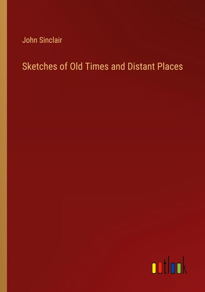 Produktbild: Sketches of Old Times and Distant Places