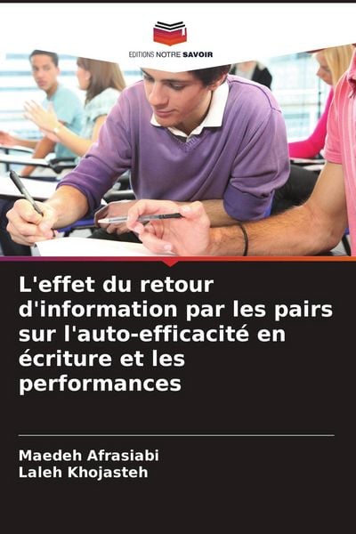 Produktbild: L'effet du retour d'information par les pairs sur l'auto-efficacit&eacute; en &eacute;criture et les performances