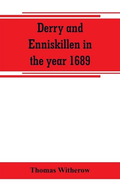 Produktbild: Derry and Enniskillen in the year 1689; the story of some famous battlefields in Ulster