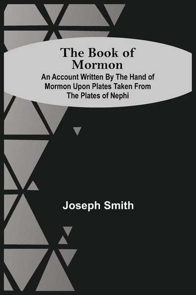 Produktbild: The Book Of Mormon; An Account Written By The Hand Of Mormon Upon Plates Taken From The Plates Of Nephi