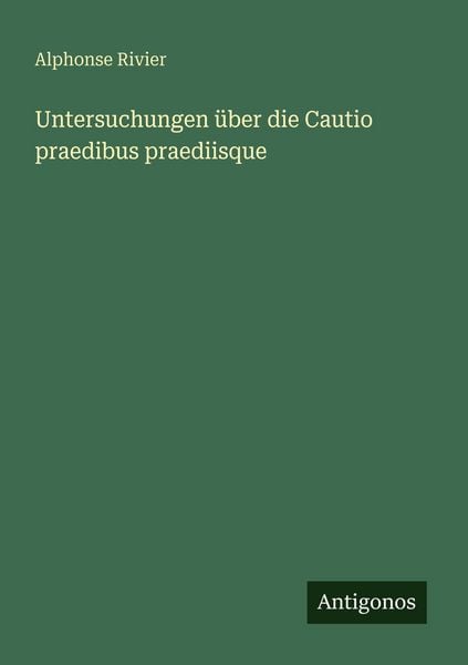 Produktbild: Untersuchungen &uuml;ber die Cautio praedibus praediisque