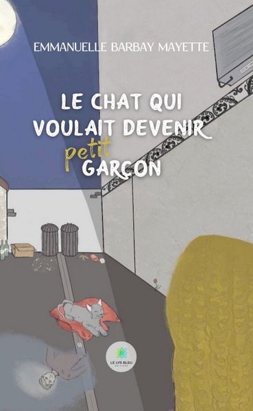 Produktbild: Le chat qui voulait devenir petit gar&ccedil;on
