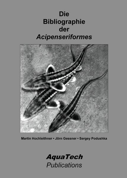 Produktbild: Die Bibliographie der Acipenseriformes
