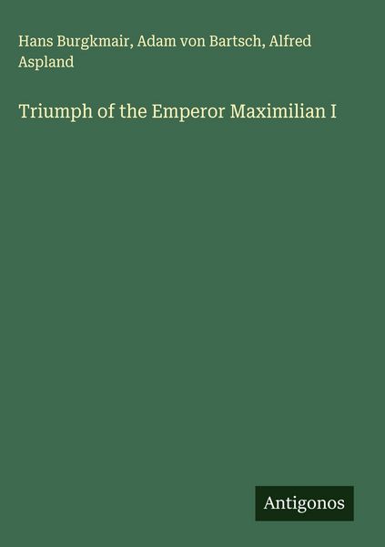 Produktbild: Triumph of the Emperor Maximilian I