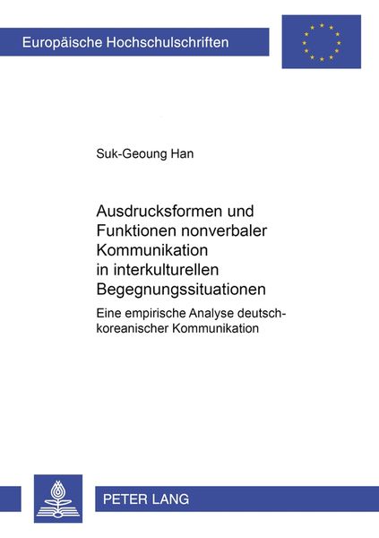 Ausdrucksformen und Funktionen nonverbaler Kommunikation in interkulturellen Begegnungssituationen, Taschenbuch von Suk-Geoung Han, Peter Lang GmbH,