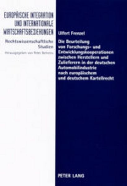 Produktbild: Die Beurteilung von Forschungs- und Entwicklungskooperationen zwischen Herstellern und Zulieferern in der deutschen Automobilindustrie nach europ&auml;ischem und deutschem Kartellrecht