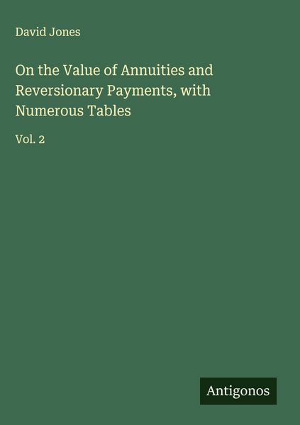 Produktbild: On the Value of Annuities and Reversionary Payments, with Numerous Tables