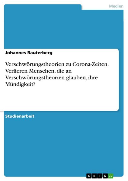 Produktbild: Verschw&ouml;rungstheorien zu Corona-Zeiten. Verlieren Menschen, die an Verschw&ouml;rungstheorien glauben, ihre M&uuml;ndigkeit?