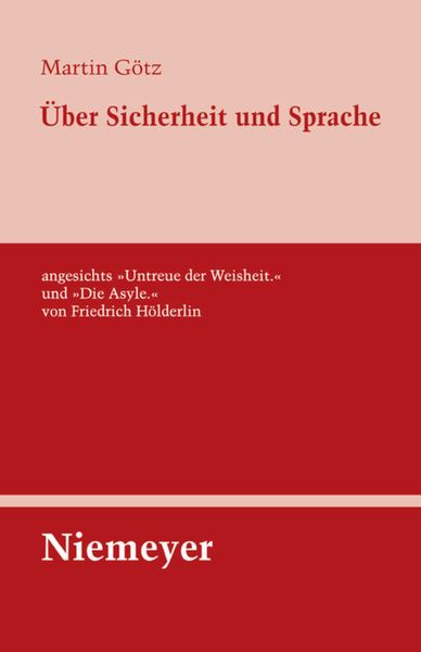Produktbild: &Uuml;ber Sicherheit und Sprache angesichts &raquo;Untreue der Weisheit.&laquo; und &raquo;Die Asyle.&laquo; von Friedrich H&ouml;lderlin