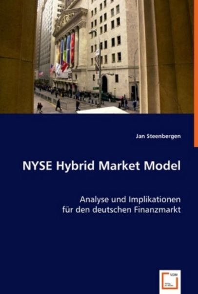 Steenbergen, J: NYSE Hybrid Market Model, Taschenbuch von Jan Steenbergen, VDM, 9783639010008