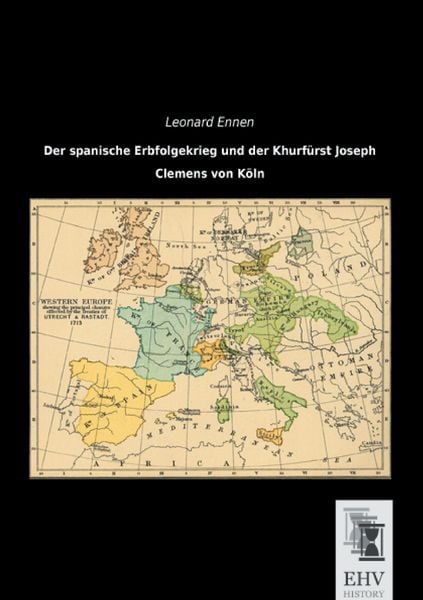 Produktbild: Der spanische Erbfolgekrieg und der Khurf&uuml;rst Joseph Clemens von K&ouml;ln