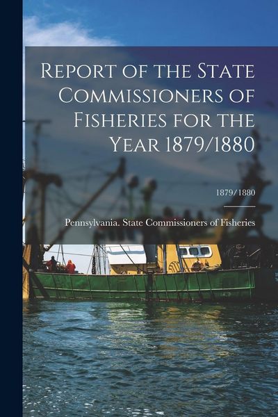 Produktbild: Report of the State Commissioners of Fisheries for the Year 1879/1880; 1879/1880