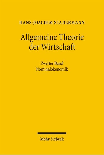 Allgemeine Theorie der Wirtschaft, Gebundene Ausgabe von Hans-Joachim Stadermann, Mohr Siebeck, 978-3-16-148909-9