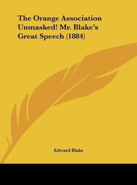 Produktbild: The Orange Association Unmasked! Mr. Blake's Great Speech (1884)