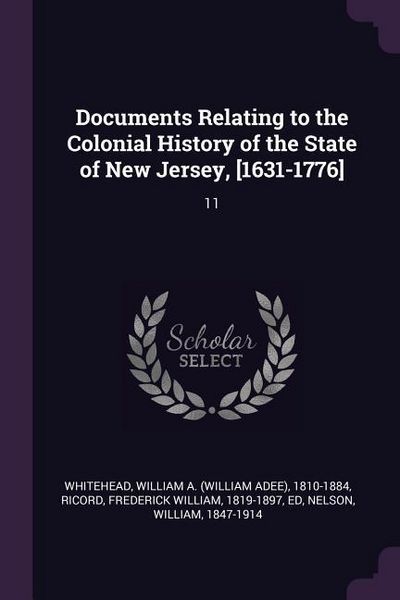 Produktbild: Documents Relating to the Colonial History of the State of New Jersey, [1631-1776]