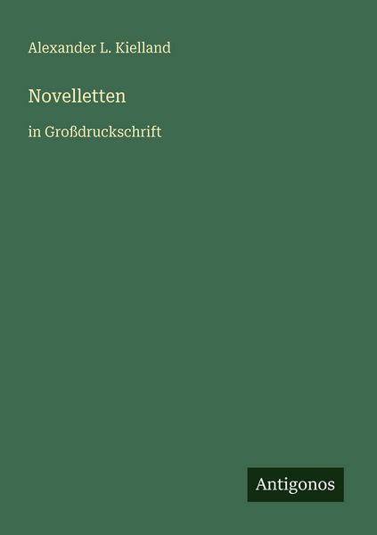 Novelletten, Taschenbuch von Alexander L. Kielland, Antigonos Verlag, 9783566023782