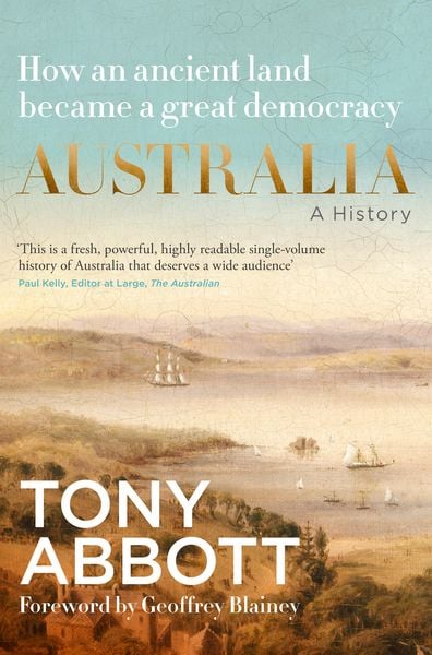 Produktbild: Australia: A History: by the former Prime Minister Tony Abbott with a foreword by Geoffrey Blainey