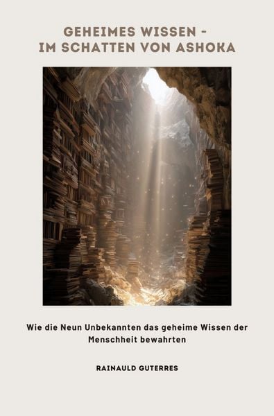 Geheimes Wissen - Im Schatten von Ashoka, Taschenbuch von Rainauld Guterres, Epubli, 9783565022533
