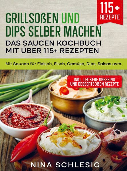 Produktbild: Grillso&szlig;en und Dips selber machen - Das Saucen Kochbuch mit &uuml;ber 115+ Rezepten