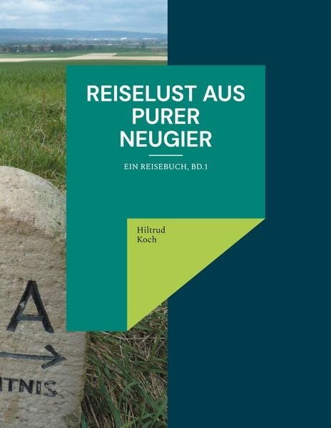 Reiselust aus purer Neugier, Taschenbuch von Hiltrud Koch, BoD – Books on Demand, 978-3-8192-8107-5