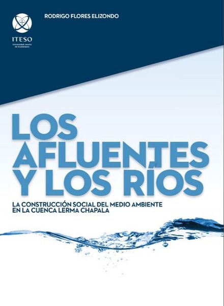 Produktbild: Los afluentes y los r&iacute;os: La construcci&oacute;n social del medio ambiente en la cuenca Lerma Chapala