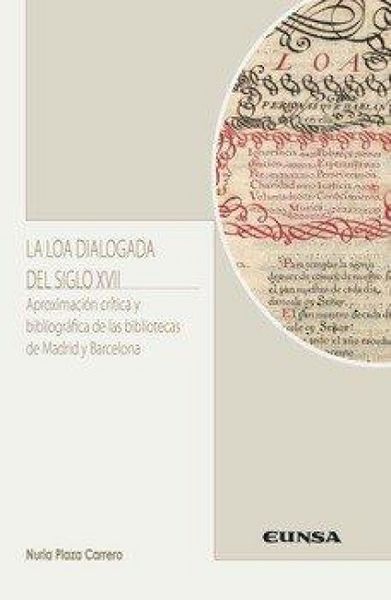 Produktbild: La loa dialogada del siglo XVII : aproximaci&oacute;n cr&iacute;tica y bibliogr&aacute;fica de las bibliotecas de Madrid y Barcelona
