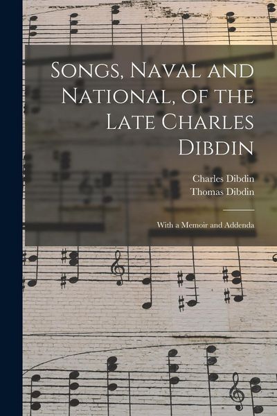 Produktbild: Songs, Naval and National, of the Late Charles Dibdin; With a Memoir and Addenda