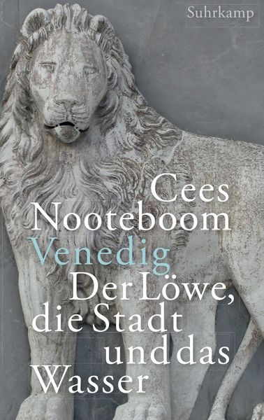 Venedig. Der Löwe, die Stadt und das Wasser, Gebundene Ausgabe von Cees Nooteboom, Suhrkamp, 978-3-518-42854-2