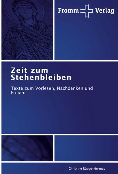 Zeit zum Stehenbleiben, Taschenbuch von Christine Rüegg-Hermes, Fromm Verlag, 9783841601575