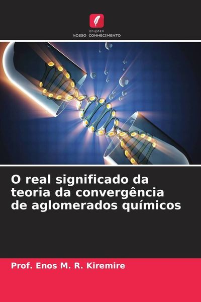Produktbild: O real significado da teoria da converg&ecirc;ncia de aglomerados qu&iacute;micos