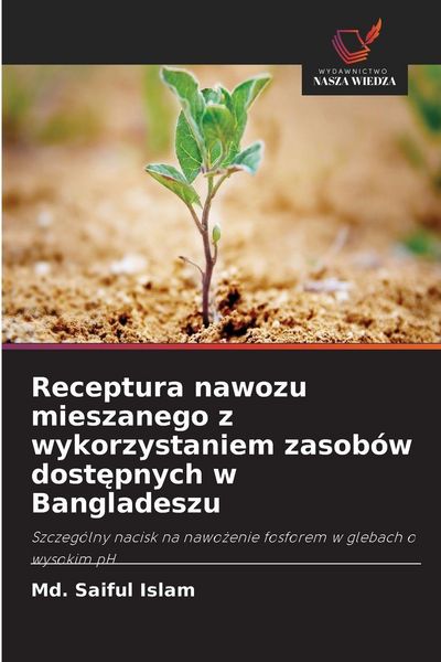 Produktbild: Receptura nawozu mieszanego z wykorzystaniem zasob&oacute;w dost&iquest;pnych w Bangladeszu