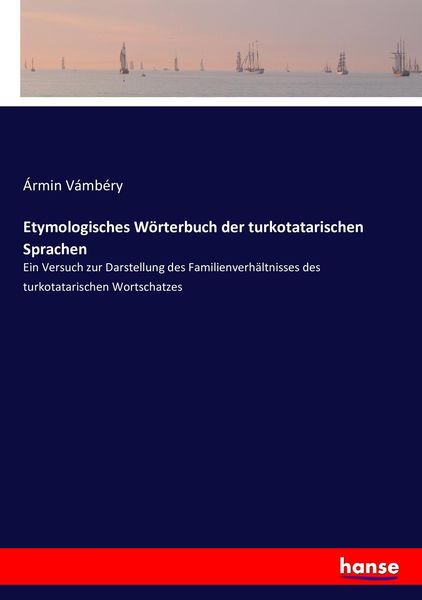 Etymologisches Wörterbuch der turkotatarischen Sprachen, Taschenbuch von Ármin Vámbéry, Hansebooks, 9783743481428