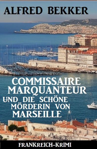 Produktbild: Commissaire Marquanteur und die sch&ouml;ne M&ouml;rderin von Marseille: Frankreich Krimi
