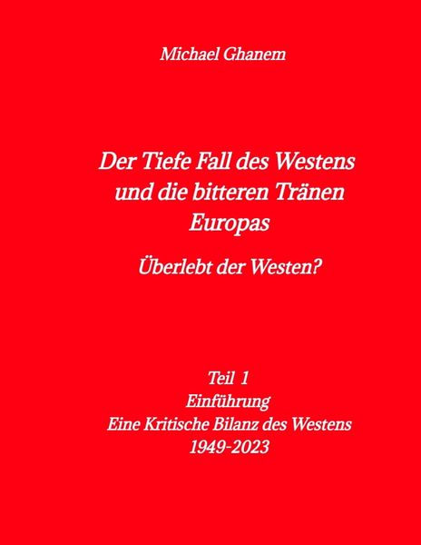 Produktbild: Der tiefe Fall des Westens und die bitteren Tr&auml;nen Europas