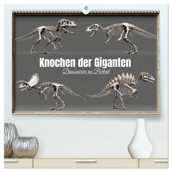 Produktbild: Knochen der Giganten - Dinosaurier im Portr&auml;t (hochwertiger Premium Wandkalender 2026 DIN A2 quer), Kunstdruck in Hochglanz