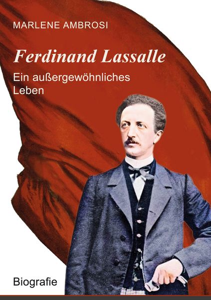 Produktbild: Ferdinand Lassalle - Ein au&szlig;ergew&ouml;hnliches Leben