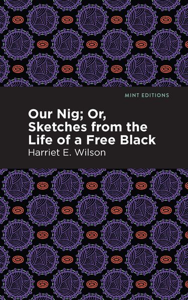 Produktbild: Our Nig; Or, Sketches from the Life of a Free Black