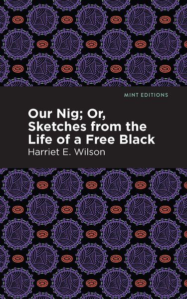Produktbild: Our Nig; Or, Sketches from the Life of a Free Black