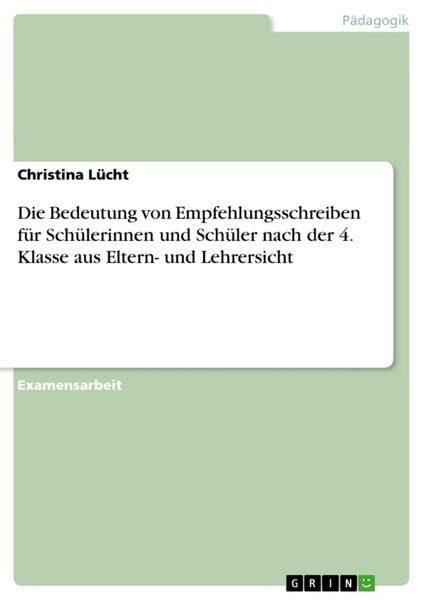 Die Bedeutung von Empfehlungsschreiben für Schülerinnen und Schüler nach der 4. Klasse aus Eltern- und Lehrersicht, Taschenbuch von Christina Lücht,